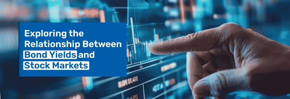 How are Bond Yields and Stock Markets Related to Each Other?