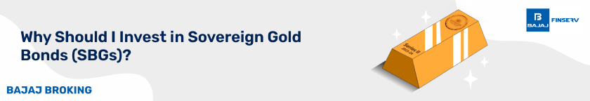 Why Should I Invest in Sovereign Gold Bonds (SBGs)?