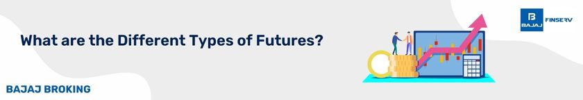 What are the Different Types of Futures?